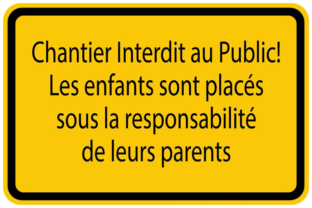 Autocollant de chantier "Chantier Interdit au Public! Les enfants sont placés sous la responsabilité de leurs parents" jaune F-BAU-1070